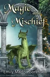 Magic and Mischief - Emily Martha Sorensen
