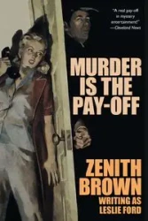 Murder is the Pay-Off - Brown Zenith