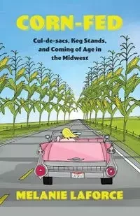 Corn-Fed - Melanie LaForce