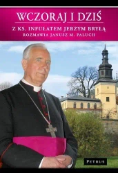 Wczoraj i dziś. Z ks. Infułatem Jerzym Bryłą w.2 - Janusz M. Paluch