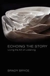 Echoing the Story - Bryce Brady