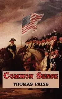 Common Sense - Originally Published as a Series of Pamphlets. Includes Reproduction of the First Page of the 1776 Edition. - Thomas Paine