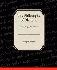 The Philosophy of Rhetoric - George Campbell