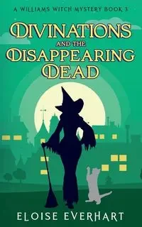 Divinations and the Disappearing Dead - Eloise Everhart