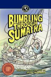 Bumbling Through Sumatra - Schmidt Thomas A.