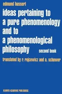 Ideas Pertaining to a Pure Phenomenology and to a Phenomenological Philosophy - Edmund Husserl