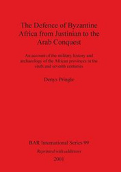 The Defence of Byzantine Africa from Justinian to the Arab Conquest - Pringle Denys