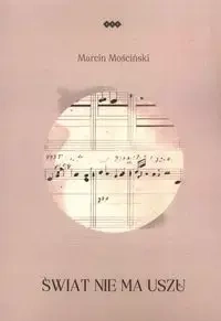 Świat nie ma uszu - Marcin Mościński