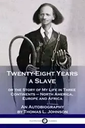 Twenty-Eight Years a Slave - Johnson Thomas L.