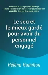 Le secret le mieux gardé pour avoir du personnel engagé - Hamilton Hélène