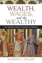 Wealth, Wages, and the Wealthy - Raymond Collins F