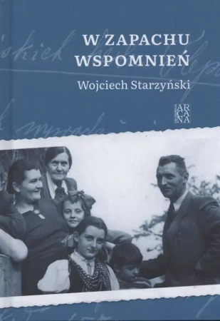 W zapachu wspomnień - Wojciech Starzyńskia