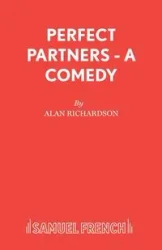 Perfect Partners - A Comedy - Alan Richardson