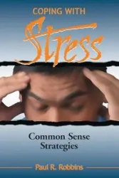 Coping with Stress - Paul R. Robbins