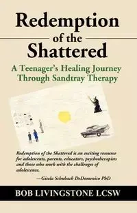 REDEMPTION OF THE SHATTERED - Bob Livingstone Lcsw