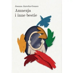 Amnezja i inne bestie - Joanna Jarecka-Gomez