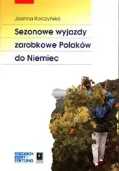 Sezonowe wyjazdy zarobkowe Polaków do Niemiec - Joanna Korczyńska