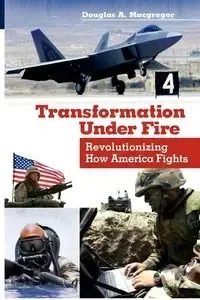 Transformation Under Fire - Douglas A. MacGregor