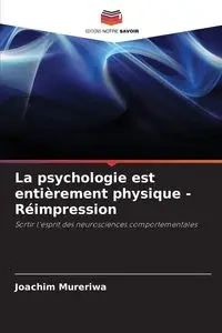 La psychologie est entièrement physique - Réimpression - Joachim Mureriwa