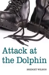 Attack at the Dolphin - Wilson Bridget