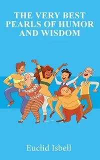 The Very Best Pearls of Humor and Wisdom - Isbell Euclid