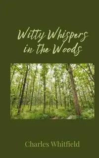Witty Whispers in the Woods - Charles Whitfield