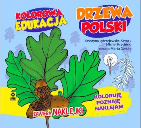 Kolorowa edukacja. Drzewa Polski. Koloruję, poznaję, naklejam - opracowanie zbiorowe