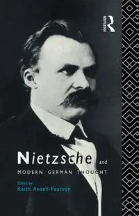 Nietzsche and Modern German Thought - Ansell-Pearson Keith