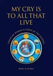 My Cry is to All That Live - Mary Burke R