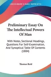 Preliminary Essay On The Intellectual Powers Of Man - Reid Thomas