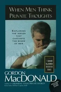 When Men Think Private Thoughts - Gordon MacDonald