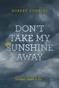 Don't take my sunshine away - Robert Cousins