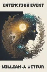 Extinction Event - William J. Wittur