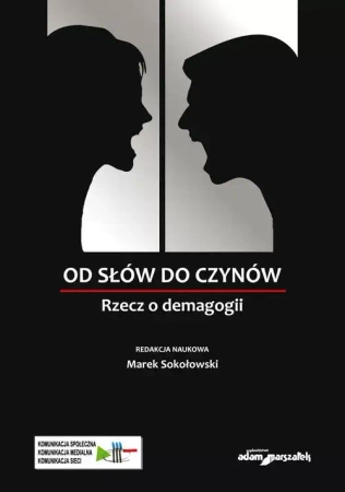 Od słów do czynów. Rzecz o demagogii - (red.) Marek Sokołowski