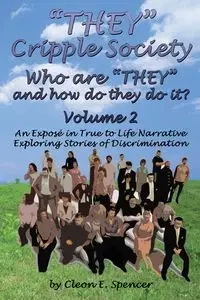 They Cripple Society Who Are They and How Do They Do It? Volume 2 - Spencer Cleon E.