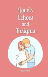 Love's Echoes and Insights - Juliet Astor