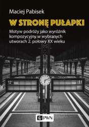 W stronę pułapki. Motyw podróży jako wyróżnik komp - Maciej Pabisek