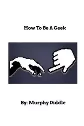How To Be A Geek - Diddle Murphy