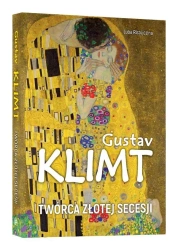 Gustaw Klimt - twórca złotej secesji - Luba Ristujczina