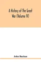 A history of the great war (Volume IV) - John Buchan