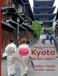 Kyoto das Herz Japans - Frisch Hermann-Josef