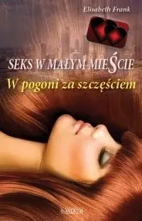 Seks w małym mieście. W pogoni za szczęściem - Elizabeth Frank