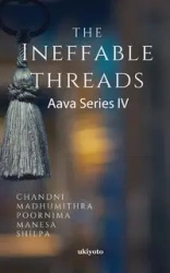 The Ineffable Threads - Poornima Shree