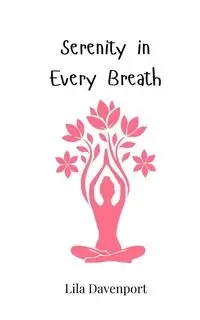 Serenity in Every Breath - Lila Davenport