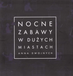 Nocne zabawy w dużych miastach - Anna Dwojnych