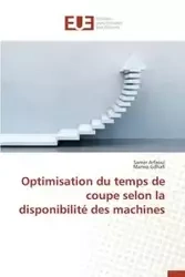 Optimisation du temps de coupe selon la disponibilité des machines - Collectif