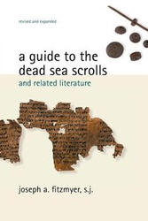 Guide to the Dead Sea Scrolls and Related Literature (Revised, Expanded) - Joseph Fitzmyer A