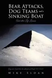 Bear Attacks, Dog Teams and a Sinking Boat - Mike Sloan