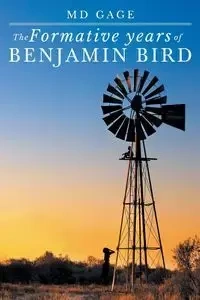 The Formative Years of Benjamin Bird - Gage MD