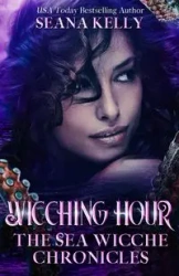 Wicching Hour - Kelly Seana